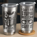 Personalized Police Officer Tumbler, Custom Name Cop Mug, Law Enforcement Gift, Funny Police Cup “I Can’t Fix Stupid But I Can Cuff It”